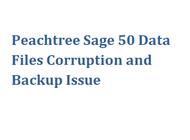 Peachtree Sage 50 Data Files Corruption and Backup Issue